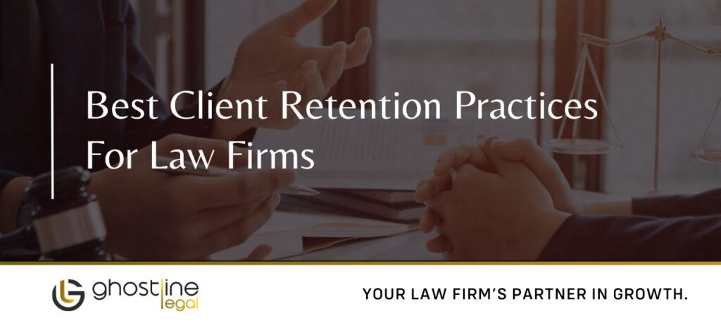 Best Client Retention Practices For Law Firms