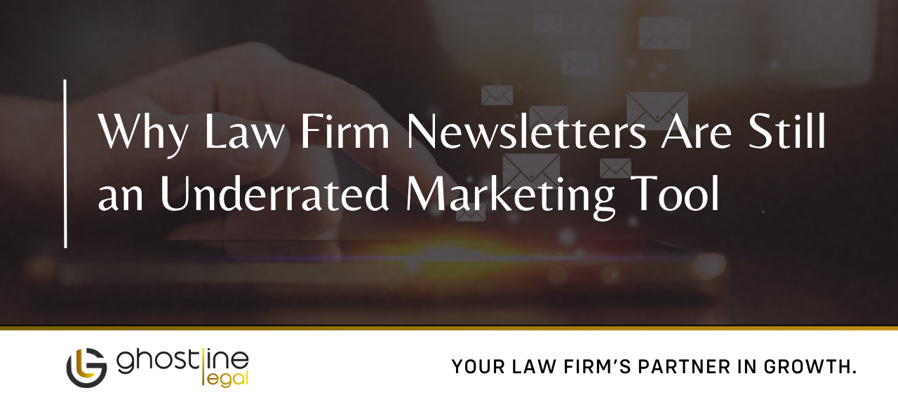 Why Law Firm Newsletters Are Still an Underrated Marketing Tool