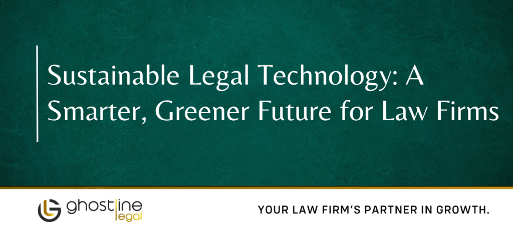 Sustainable Legal Technology: A Smarter, Greener Future for Law Firms