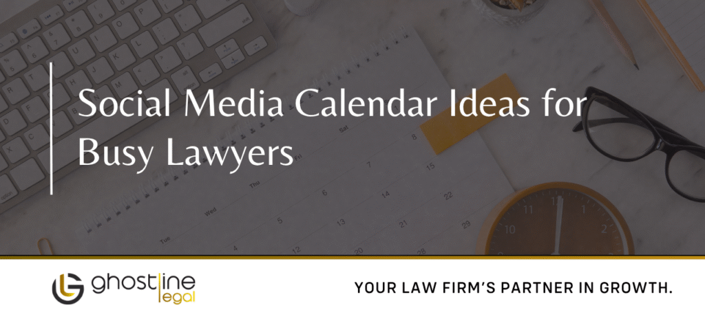 Social Media Calendar Ideas for Busy Lawyers
