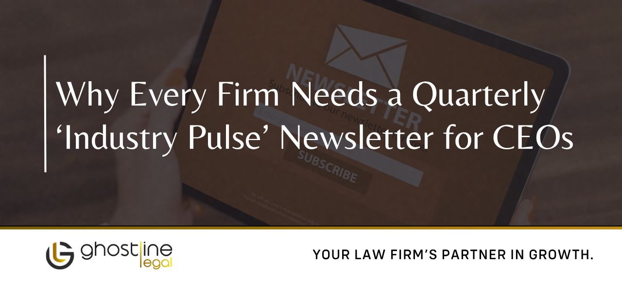 Why Every Firm Needs a Quarterly ‘Industry Pulse’ Newsletter for CEOs